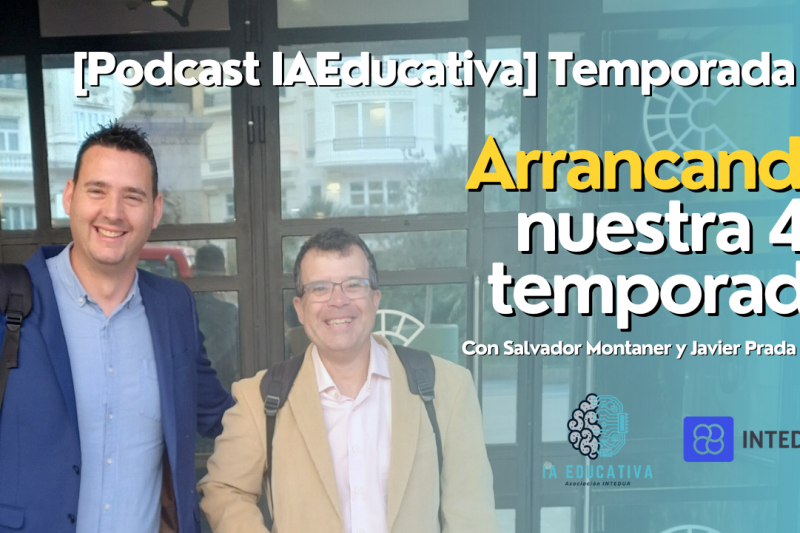 [Podcast IAEducativa] Temp. 4. Ep. 1. Arrancando nuestra 4a temporada del Podcast IAEducativa